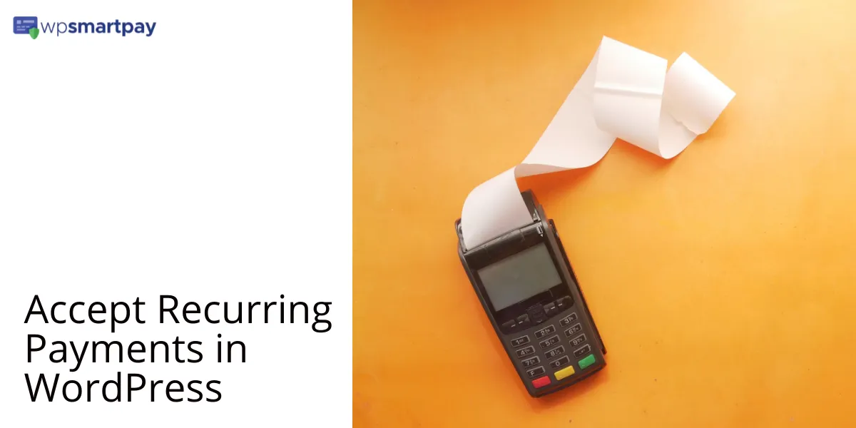 How to Accept Recurring Payments in WordPress with WP Smart Pay?