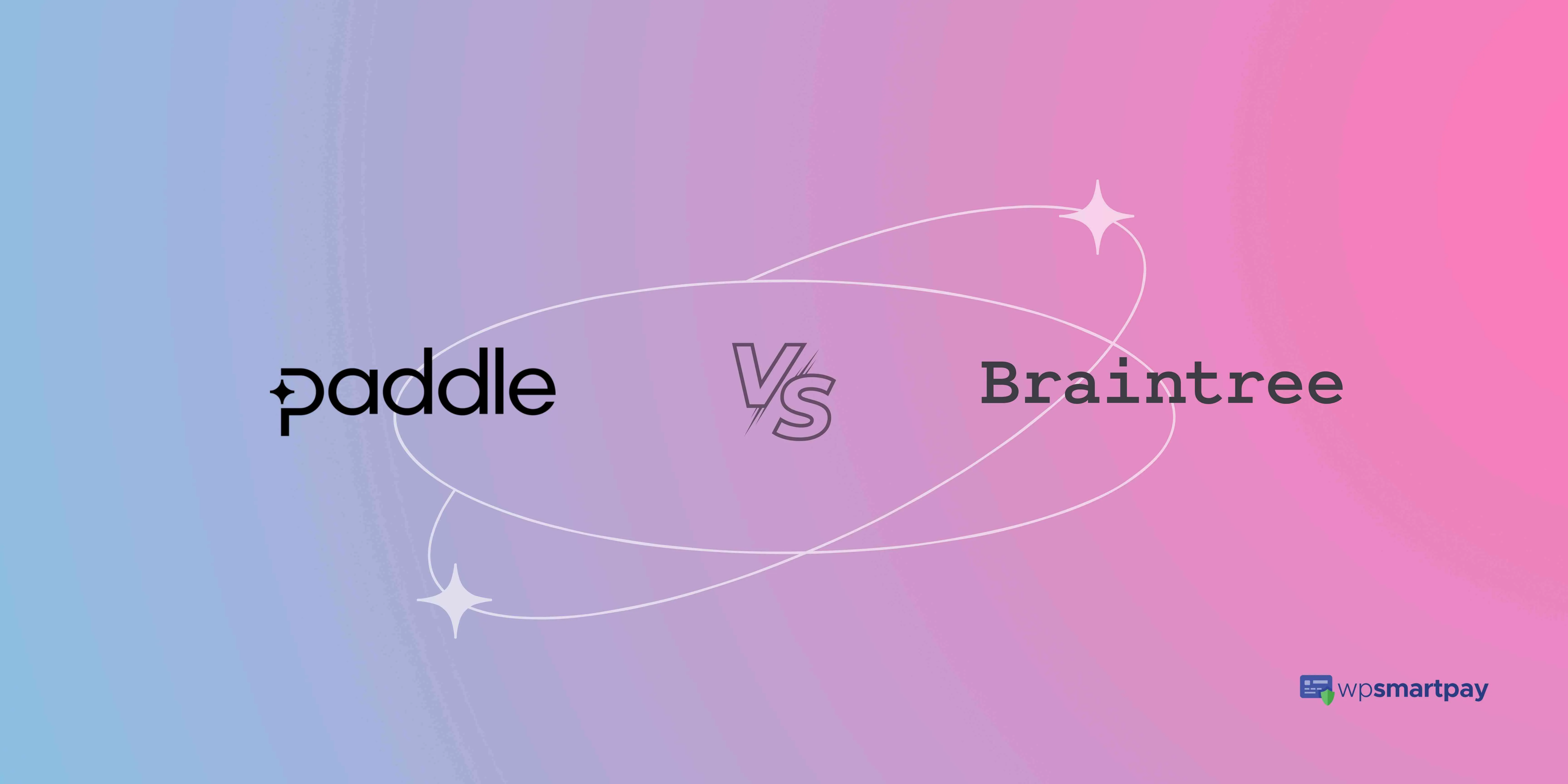 Paddle vs Braintree - Features, Pros, Cons and Differences