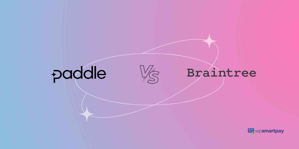 Paddle vs Braintree - Features, Pros, Cons and Differences